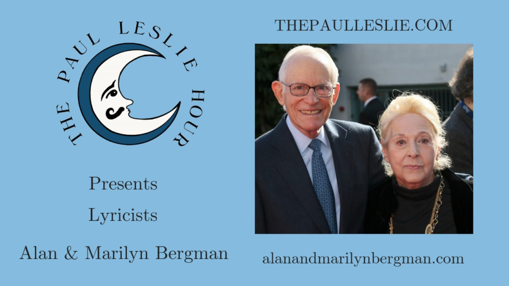 Alan and Marilyn Bergman join The Paul Leslie Hour.