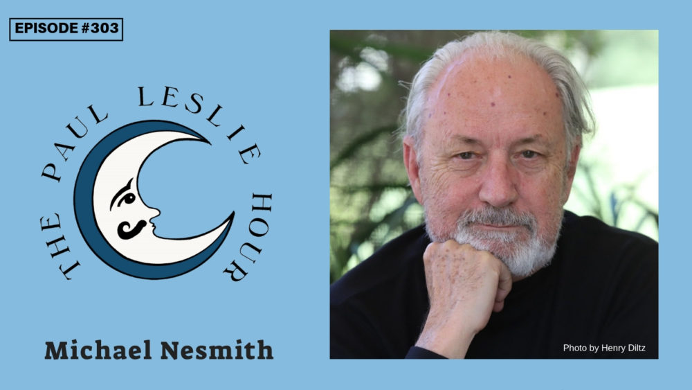 Michael Nesmith joins The Paul Leslie Hour.