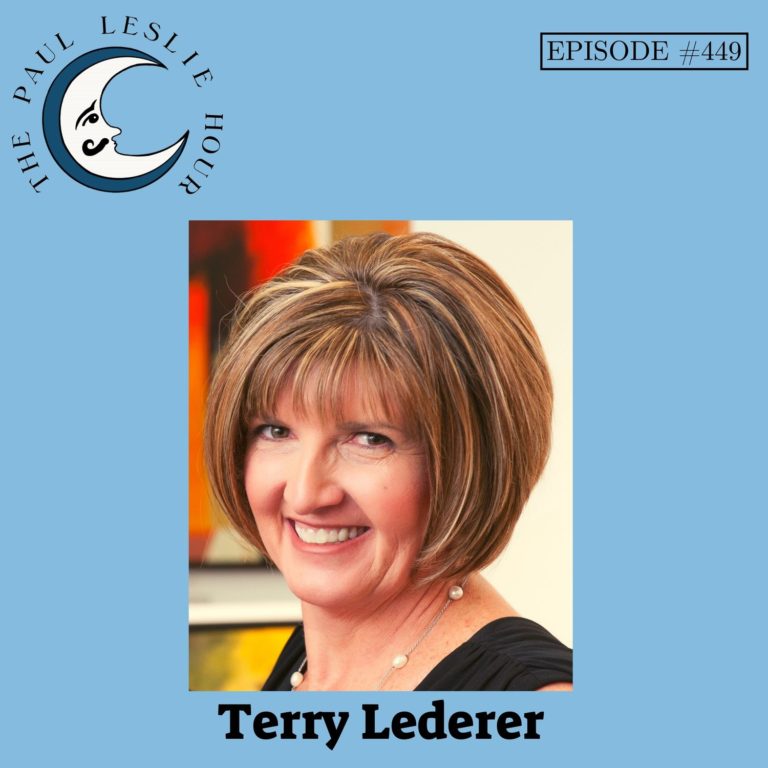 Episode #449 – Terry Lederer – THE PAUL LESLIE HOUR