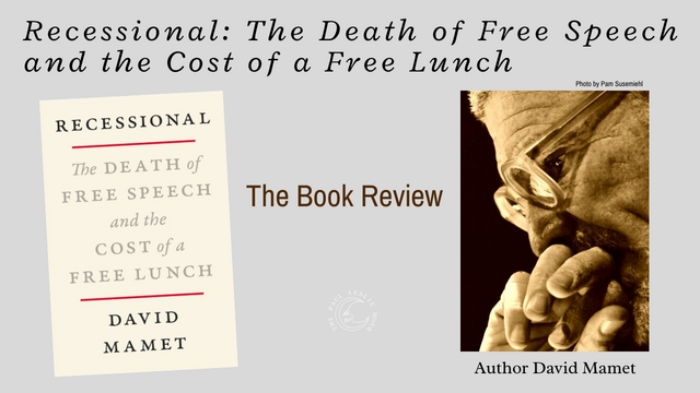 Recessional: The Death of Free Speech and the Cost of a Free Lunch, by David Mamet — The Book Review  post thumbnail image