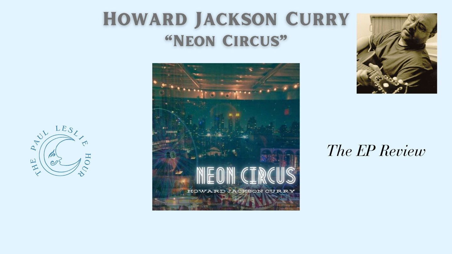 The EP cover of Howard Jackson Curry's Neon Circus is shown along with a photo of Howard Curry.