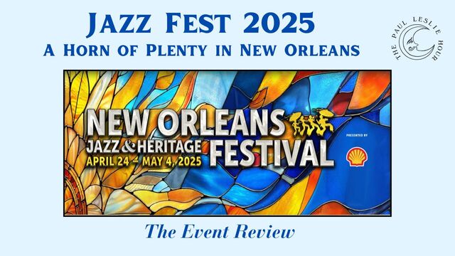 New Orleans Jazz and Heritage Festival 2025 Review