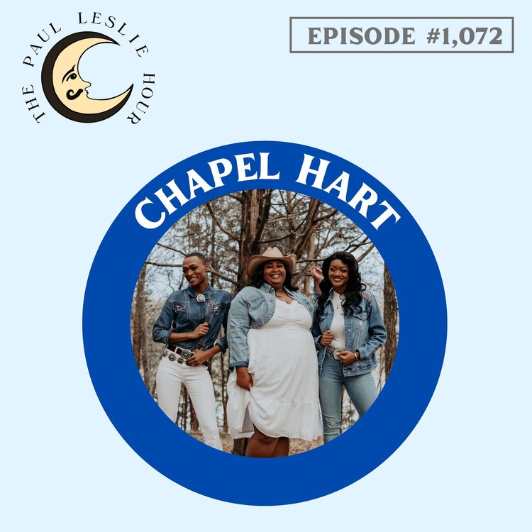 Chapel Hart joins The Paul Leslie Hour.