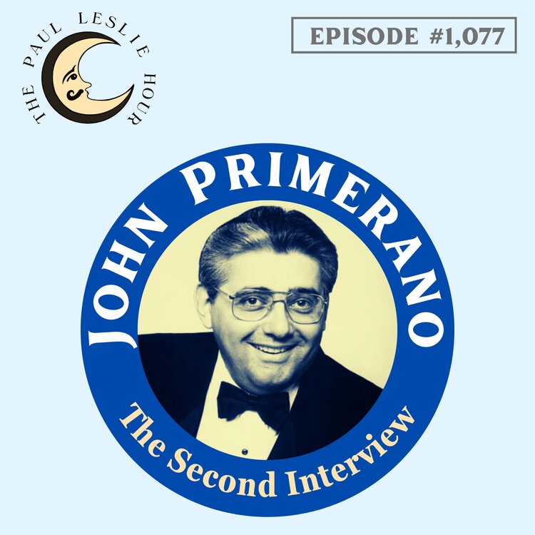 John Primerano returns to The Paul Leslie Hour.