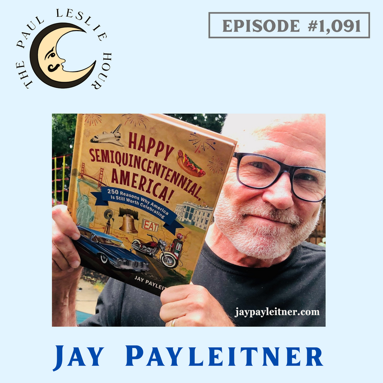 Jay Payleitner joins The Paul Leslie Hour to talk about his book Happy Semiquincentennial America.