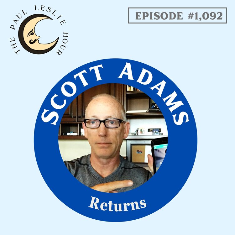 Scott Adams returns to The Paul Leslie Hour.