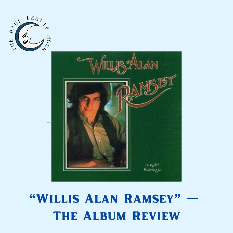 The review of the album Willis Alan Ramsey on The Paul Leslie Hour.