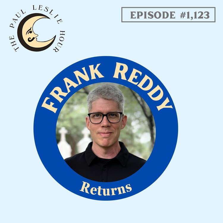 Author Frank Reddy returns to The Paul Leslie Hour.
