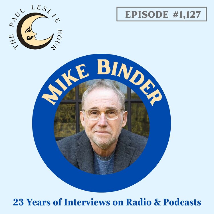 Comedian Mike Binder joins The Paul Leslie Hour.